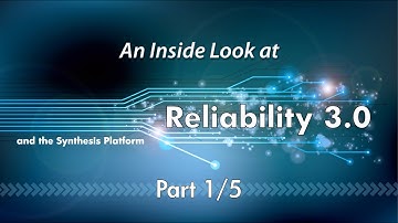 An Inside Look at Reliability 3.0 and the Synthesis Platform (Part 1/5)