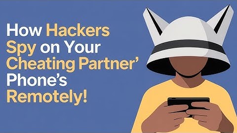 HOW HACKERS SPY ON YOUR CHEATING PARTNER ’s PHONE REMOTELY!