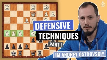 Must-Know Methods of Defense in Chess | Part 1 | Defense & Counterattack | IM Andrey Ostrovskiy