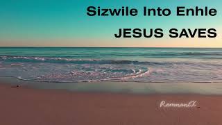 Sizwile Into Enhle - Jesus Saves - Instrumental