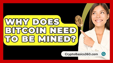 Why Does Bitcoin Need to Be Mined? - CryptoBasics360.com