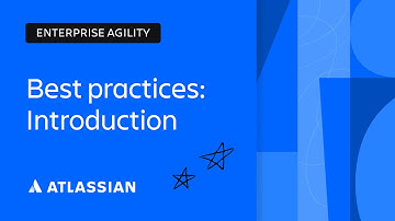 Enterprise Agility Best Practices: Introduction | Scaling Enterprise Agility | Atlassian
