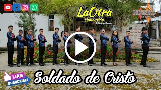 Video thumbnail of "SOLDADO DE CRISTO ( LA OTRA DIMENSIÓN DEL ECUADOR BANDA Y ORQUESTA )"