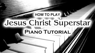 How to play JESUS CHRIST SUPERSTAR. Piano Tutorial (full version)