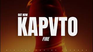 KAPVTO - Fire [OUT NOW]