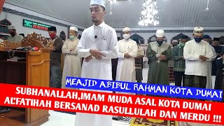 SUBHANALLAH || IMAM MUDA ASAL KOTA DUMAI BACAAN AL,FATIHAH BERSANAD RASULLULAH DAN MERDU