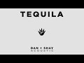 Dan   Shay - Tequila (Official Acoustic Audio)