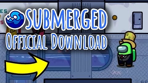 Among Us New Map - How to OFFICIALLY Download SUBMERGED (@5up Map)