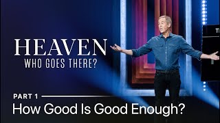 Famous Heaven: Who Goes There?, Part 1: How Good Is Good Enough? // Andy Stanley Wealth