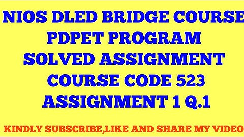 NIOS DLED BRIDGE COURSE PDPET PROGRAM SOLVED ASSIGNMENT COURSE CODE 523 ASSIGNMENT 1 QUESTION 1