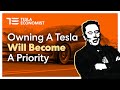 Why People Will Make Buying a Tesla a Priority in Their Lives