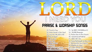 TOP 100 BEAUTIFUL WORSHIP SONGS 2020 - 2 HOURS NONSTOP CHRISTIAN GOSPEL SONGS 2020 -I NEED YOU, LORD