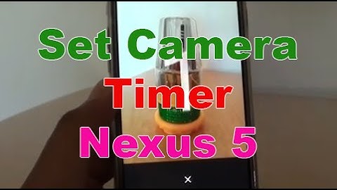 Google Nexus 5: How to Take a Picture with a Camera Timer