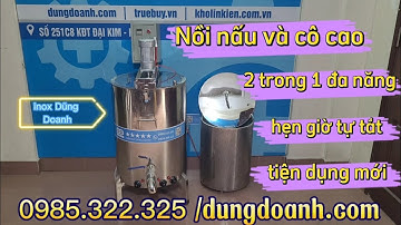 Trọn bộ nồi nấu cao 100L có hẹn giờ tự tắt tiện dụng kiểu mới nhất