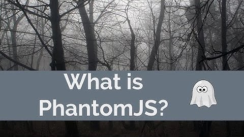 What Is PhantomJS - 2/6