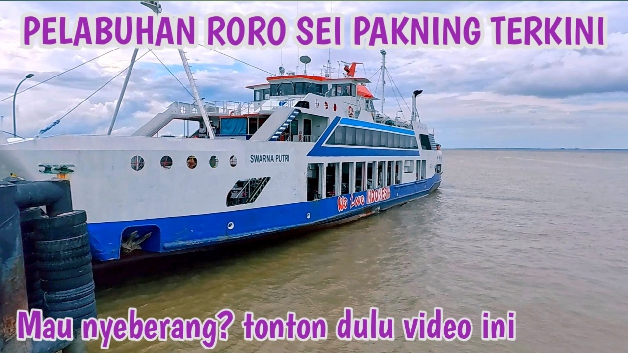 PELABUHAN RORO SEI PAKNING TERKINI BENGKALIS RIAU