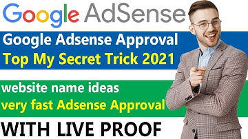 Google Adsense Approval (Top My Secret Trick 2021) website name ideas very fast Adsense Approval