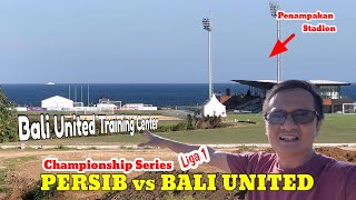 PERSIB VS BALI UNITED : Championship Series Liga 1 di Stadion Bali United Training Center. Joss..!!