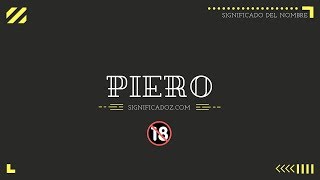 PIERO - Significado del Nombre Piero 🔞 ¿Que Significa?