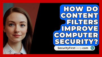 How Do Content Filters Improve Computer Security? - SecurityFirstCorp.com