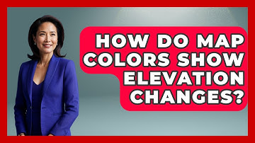 How Do Map Colors Show Elevation Changes? - The Geography Atlas