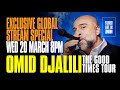 OMID DJALILI - Exclusive Global Stream Special - WED 20 MARCH 8PM
