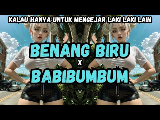 DJ BENANG BIRU X BABIBUMBUM | KALAU HANYA UNTUK MENGEJAR LAKI LAKI LAIN | VIRAL 2024 class=