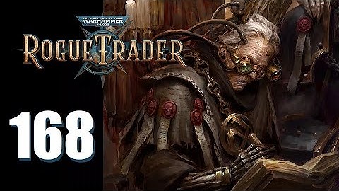 Warhammer 40k: Rogue Trader - Ep. 168: Miss Interpretation