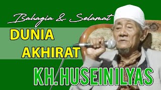 KH. HUSEIN ILYAS (Mbah Husein) ~ Bahagia dan Selamat Dunia Akhirat