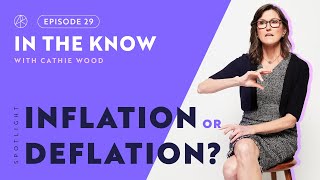 Inflation or Deflation? | ITK with Cathie Wood