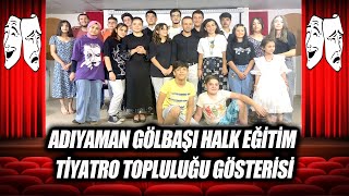 Adıyaman Gölbaşı Halk Eğitim Tiyatro Topluluğu Gösterisi Ve Röportajlar Gölbaşı Adıyaman