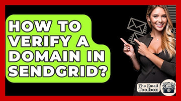 How To Verify A Domain In Sendgrid? - TheEmailToolbox.com