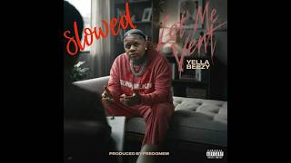Yella Beezy   Let Me Vent Slowed