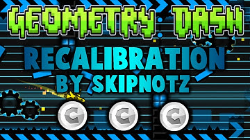 [Geometry Dash] Recalibration By Skipnotz! 100% (All Coins!) -Custom Level-