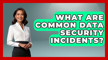 What Are Common Data Security Incidents? - Learn As An Adult