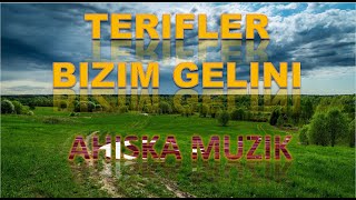 TERIFLER BIZIM GELINI (AHISKA MÜZIK)(Ахыска) Resimi