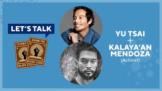 Let's Talk Live with Yu Tsai : Kalaya'an Mendoza, Activist