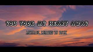 Michael Learns To Rock – You Took My Heart Away [Lyrics]
