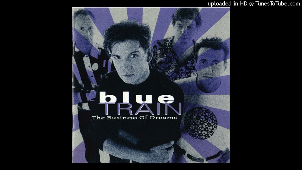 Watch Blue Train - Wild Heart (The Business Of Dreams) on YouTube Watch Blue Train - Wild Heart (The Business Of Dreams) on YouTube