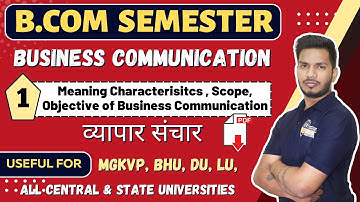 #1 Meaning of Business Communication | B.com semesters videos | useful for Bhu, Au, Mgkvp & others