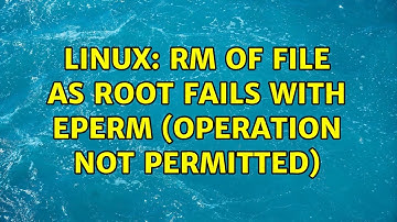 linux: rm of file as root fails with EPERM (Operation not permitted)