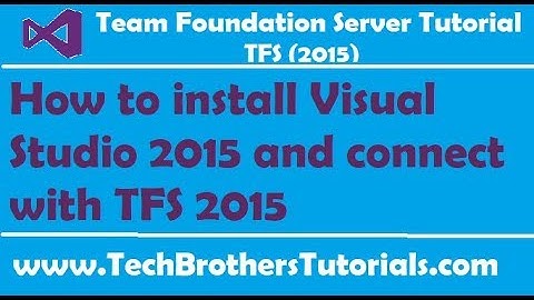How to install Visual Studio 2015 and connect with TFS 2015