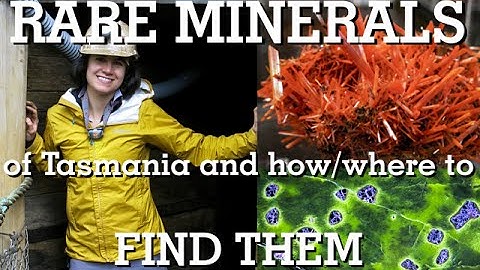 Rare Minerals of Tasmania and Where to Find Them