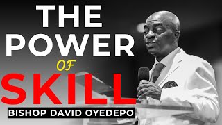 BISHOP DAVID OYEDEPO | The Power of Skill | Principles for Mastering Skill and Attitude