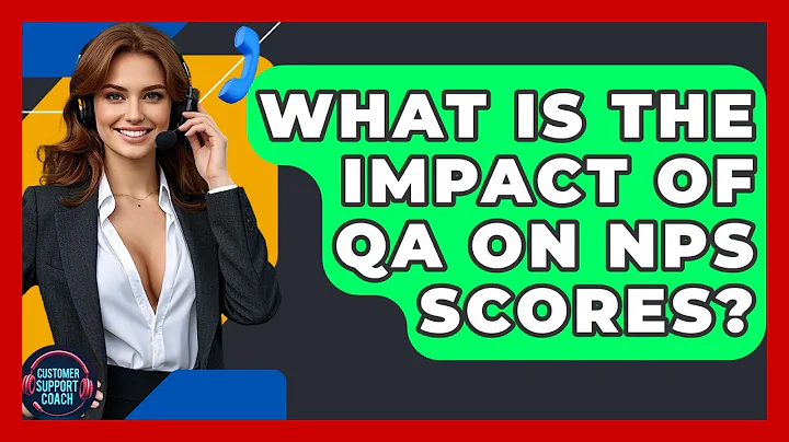 What Is The Impact Of QA On NPS Scores? - Customer Support Coach