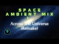 Space ambient mix 1  across the universe remake