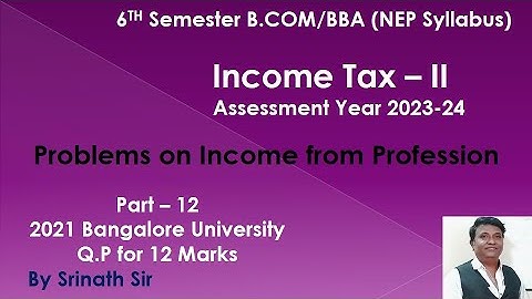 IT 2 B,Com 6th Sem(NEP Syllabus) Income From Profession 2021 Question Paper (BU) 12 Marks