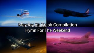 Mayday Air Crash Compilation | Hymn For The Weekend - 3k Subs Special 🎉