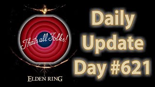 Daily Elden Ring Update: Day 621 (The Finale)