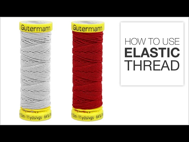 Upgrade Your Sewing Game with Elastic Thread